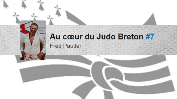 Au cœur du Judo Breton #7 - Fred Pautler